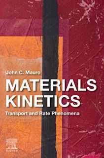 Access [EBOOK EPUB KINDLE PDF] Materials Kinetics: Transport and Rate Phenomena by  John C. Mauro 💑