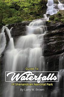 [ACCESS] [EPUB KINDLE PDF EBOOK] Guide To Waterfalls Of Shenandoah National Park by  Larry W Brown ✏