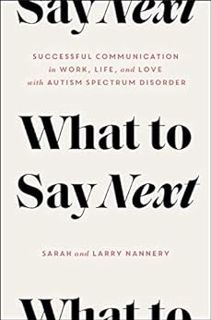 READ EBOOK EPUB KINDLE PDF What to Say Next: Successful Communication in Work, Life, and Love—with A