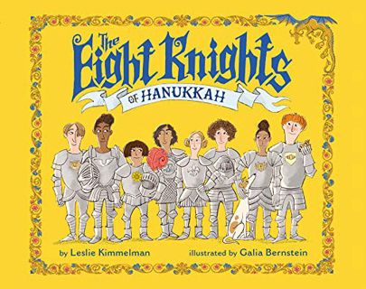 GET EPUB KINDLE PDF EBOOK The Eight Knights of Hanukkah by  Leslie Kimmelman &  Galia Bernstein 🖊️