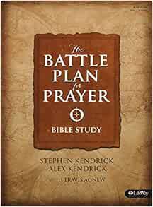 [Get] [KINDLE PDF EBOOK EPUB] The Battle Plan for Prayer - Bible Study Book by Alex Kendrick,Stephen