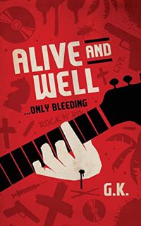 [View] KINDLE PDF EBOOK EPUB ALIVE AND WELL... Only Bleeding by  G K 📗