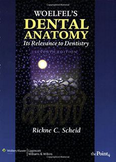 VIEW EPUB KINDLE PDF EBOOK Woelfel's Dental Anatomy: Its Relevance to Dentistry by  Rickne C. Scheid
