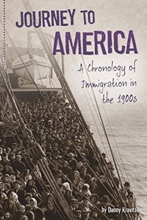 [READ] [KINDLE PDF EBOOK EPUB] Journey to America: A Chronology of Immigration in the 1900s (U.S. Im