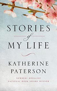 View EBOOK EPUB KINDLE PDF Stories of My Life by  Katherine Paterson 🎯
