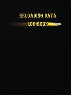 ACCESS [PDF EBOOK EPUB KINDLE] Reloading Data Log Book: Make Them Perfect, Detailed Hand Reloading D