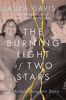 [Access] [KINDLE PDF EBOOK EPUB] The Burning Light of Two Stars: A Mother-Daughter Story by  Laura D