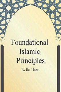 [READ] [EBOOK EPUB KINDLE PDF] Foundational Islamic Principles by  Ibn  Hazm  &  Renascence  Foundat