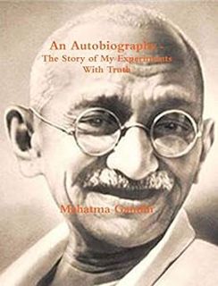 READ EPUB KINDLE PDF EBOOK An Autobiography or The Story of My Experiments with Truth by M. K. Gandh