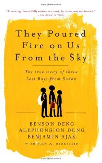 READ EPUB KINDLE PDF EBOOK They Poured Fire on Us From the Sky: The True Story of Three Lost Boys fr