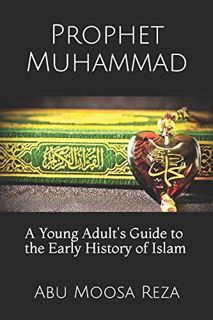 Access [PDF EBOOK EPUB KINDLE] Prophet Muhammad (A Young Adult's Guide to the Early History of Islam