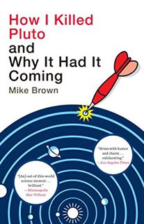 View PDF EBOOK EPUB KINDLE How I Killed Pluto and Why It Had It Coming by  Mike Brown 📕