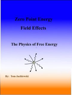 ACCESS [EBOOK EPUB KINDLE PDF] Zero Point Energy Field Effects-The Physics of Free Energy by  Tom Ja