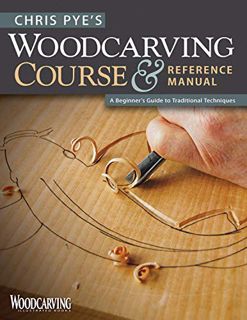 [Get] [EPUB KINDLE PDF EBOOK] Chris Pye's Woodcarving Course & Reference Manual: A Beginner's Guide