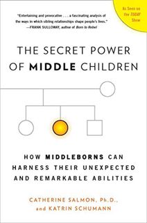 [Access] EPUB KINDLE PDF EBOOK The Secret Power of Middle Children: How Middleborns Can Harness Thei