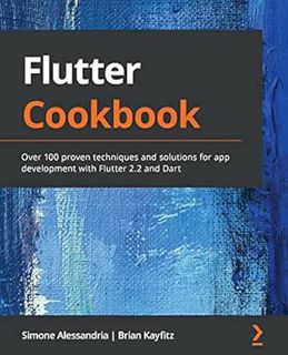 [Access] EPUB KINDLE PDF EBOOK Flutter Cookbook: Over 100 proven techniques and solutions for app de