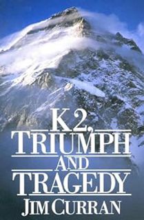 GET [KINDLE PDF EBOOK EPUB] K2: Triumph And Tragedy by Jim Curran 📮