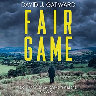Access EPUB KINDLE PDF EBOOK Fair Game: A Yorkshire Murder Mystery: DCI Harry Grimm Crime Thrillers,
