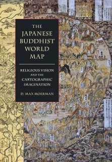 GET EBOOK EPUB KINDLE PDF The Japanese Buddhist World Map: Religious Vision and the Cartographic Ima