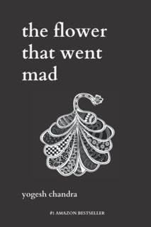 [Get] KINDLE PDF EBOOK EPUB The Flower That Went Mad: Bipolar Poetry by  Yogesh Chandra 📃