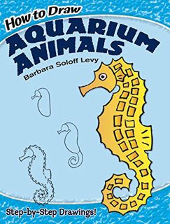 [View] KINDLE PDF EBOOK EPUB How to Draw Aquarium Animals: Step-by-Step Drawings! (Dover How to Draw