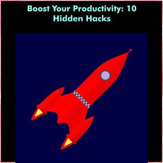 Boost Your Productivity: 10 Hidden Hacks