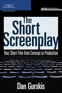 Access PDF EBOOK EPUB KINDLE The Short Screenplay: Your Short Film from Concept to Production (Aspir