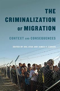 VIEW [EPUB KINDLE PDF EBOOK] The Criminalization of Migration: Context and Consequences (Volume 1) (