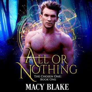 [Read] PDF EBOOK EPUB KINDLE All or Nothing: The Chosen One Book One: An MM Paranormal Fantasy Serie