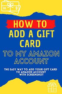 GET EPUB KINDLE PDF EBOOK How To Add A Gift Card To My Amazon Account : The Easy Way With Screenshot
