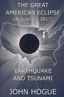 [View] [PDF EBOOK EPUB KINDLE] Great American Eclipse: Earthquake and Tsunami by  John Hogue 📚