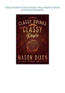 ❤DOWNLOAD❤ (PDF) Classy Drinks for Classy People: Easy, Simple Cocktails for the Home Bartender