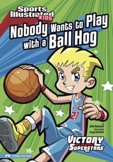 Read EPUB KINDLE PDF EBOOK Nobody Wants to Play with a Ball Hog (Sports ...