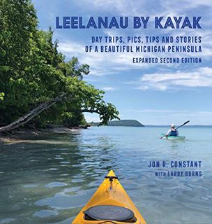 Get [PDF EBOOK EPUB KINDLE] Leelanau by Kayak: Day Trips, Pics, Tips and Stories of a Beautiful Mich