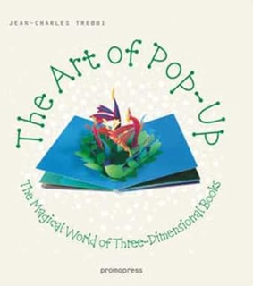 ^Re@d~ Pdf^ The Art of Pop Up: The Magical World of Three-Dimensional Books Written by  Jean-Charles