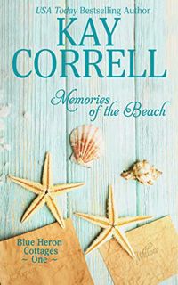 GET [EBOOK EPUB KINDLE PDF] Memories of the Beach (Blue Heron Cottages Book 1) by  Kay Correll 🎯