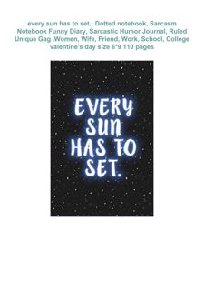 ❤DOWNLOAD❤ PDF every sun has to set.: Dotted notebook, Sarcasm Notebook Funny Diary, Sarcastic