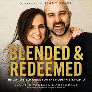 Get [EBOOK EPUB KINDLE PDF] Blended and Redeemed: The Go-to Field Guide for the Modern Stepfamily by