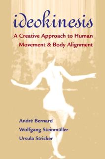 [GET] PDF EBOOK EPUB KINDLE Ideokinesis: A Creative Approach to Human Movement and Body Alignment by