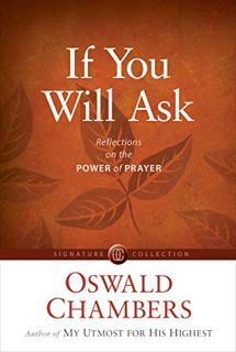 READ [PDF EBOOK EPUB KINDLE] If You Will Ask: Reflections on the Power of Prayer (Signature Collecti