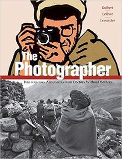 Download⚡️(PDF)❤️ The Photographer: Into War-torn Afghanistan with Doctors Without Borders Full Eboo