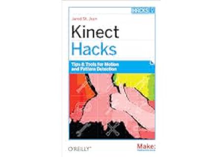 EBOOK EPUB KINDLE PDF Kinect Hacks: Tips & Tools for Motion and Pattern Detection by Jared St. Jean
