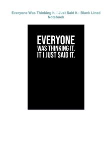 ❤DOWNLOAD❤ PDF Everyone Was Thinking It. I Just Said It.: Blank Lined Notebook
