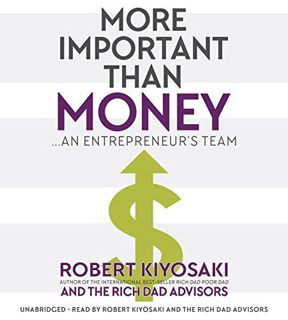 [Access] [EPUB KINDLE PDF EBOOK] More Important Than Money: An Entrepreneur's Team - Library Edition