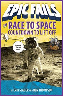 Read KINDLE PDF EBOOK EPUB The Race to Space: Countdown to Liftoff (Epic Fails #2) by  Ben Thompson,