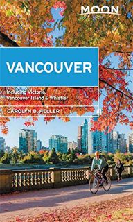 ACCESS PDF EBOOK EPUB KINDLE Moon Vancouver: With Victoria, Vancouver Island & Whistler: Neighborhoo