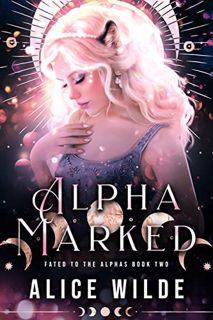 [VIEW] [EPUB KINDLE PDF EBOOK] Alpha Marked: A Rejected Mate Shifter Romance (Fated to the Alphas Bo