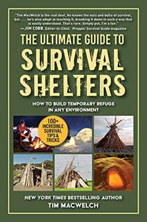GET [EPUB KINDLE PDF EBOOK] The Ultimate Guide to Survival Shelters: How to Build Temporary Refuge i