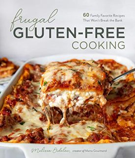 READ [KINDLE PDF EBOOK EPUB] Frugal Gluten-Free Cooking: 60 Family Favorite Recipes That Won’t Break
