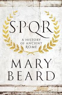 [BEST PDF] Download SPQR: A History of Ancient Rome BY: Mary Beard (Author)